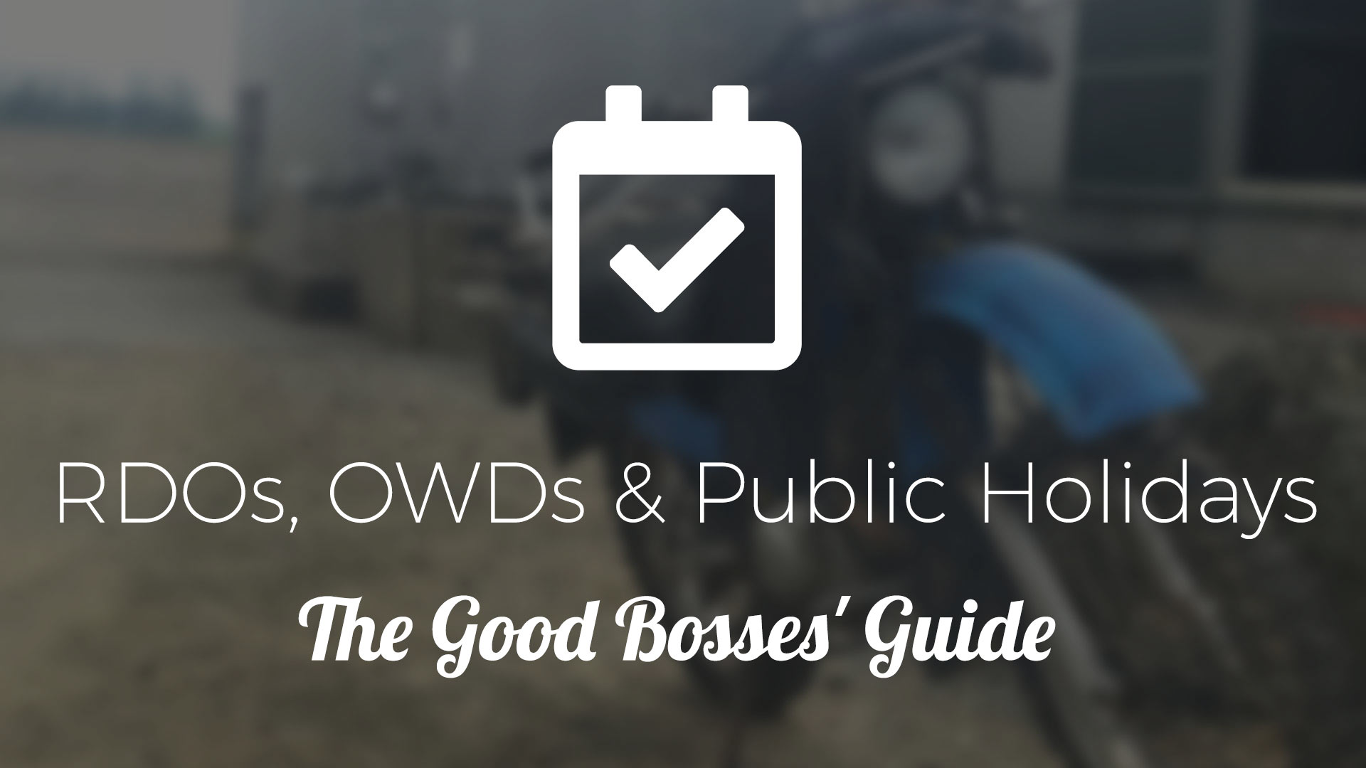 RDOs, OWDs and Public Holidays The Good Bosses